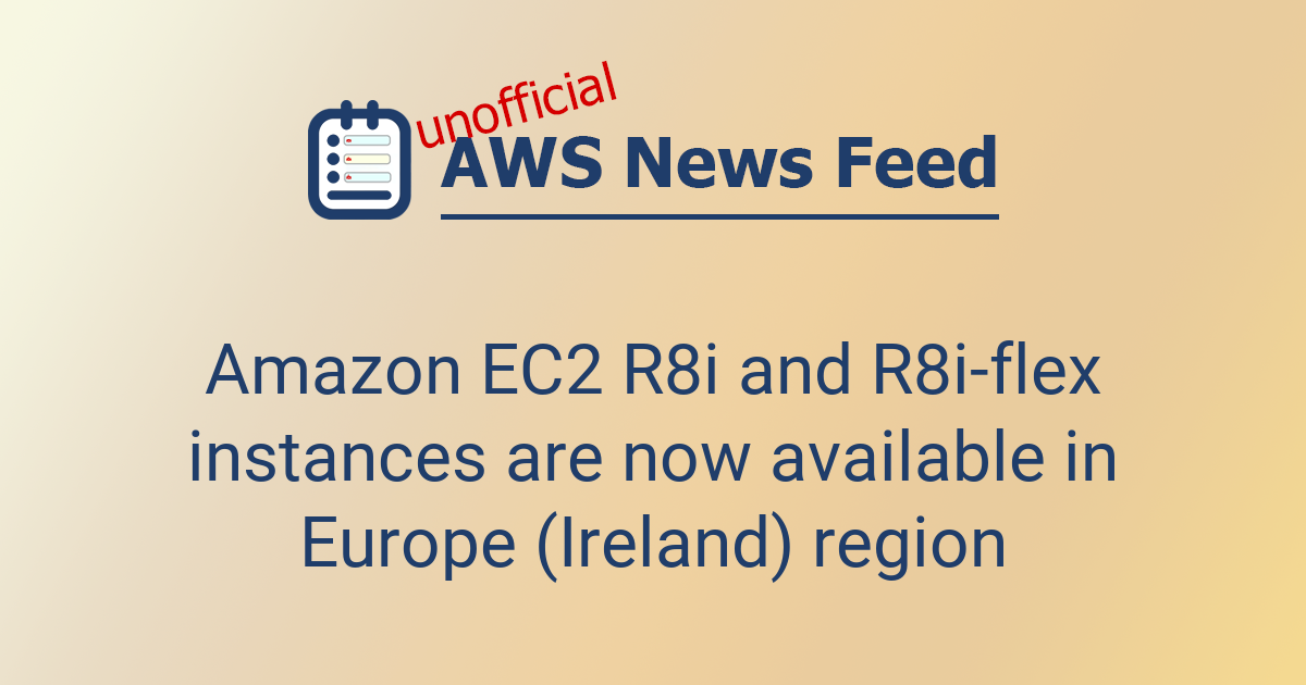 Amazon EC2 R8i and R8i-flex instances are now available in Europe ...