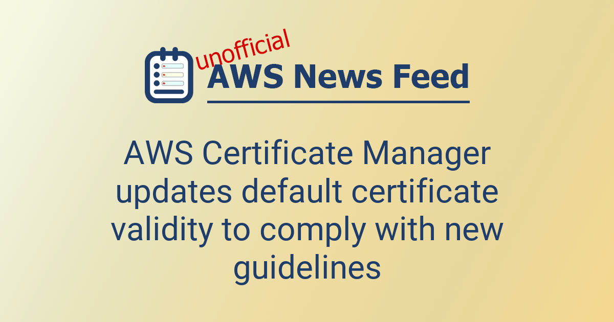 AWS Certificate Manager updates default certificate validity to comply ...