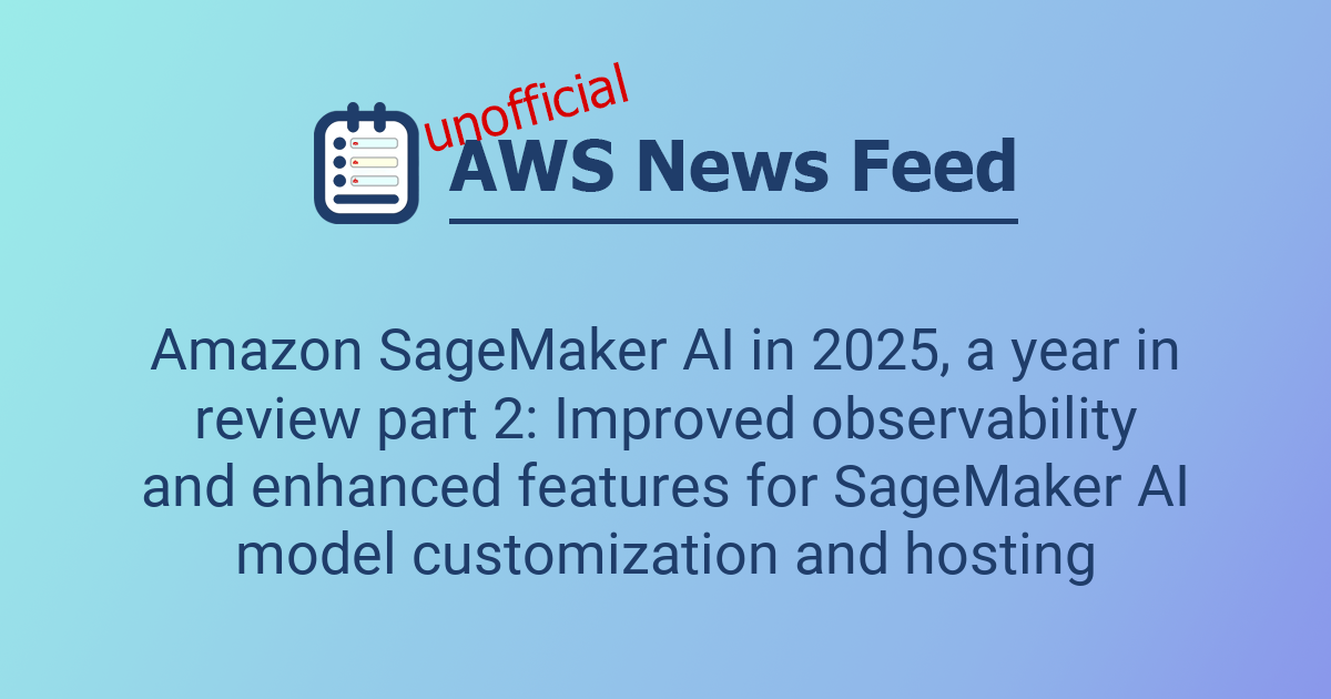 Amazon SageMaker AI in 2025, a year in review part 2: Improved ...