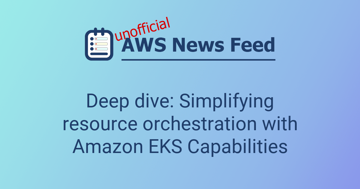 Deep dive: Simplifying resource orchestration with Amazon EKS ...