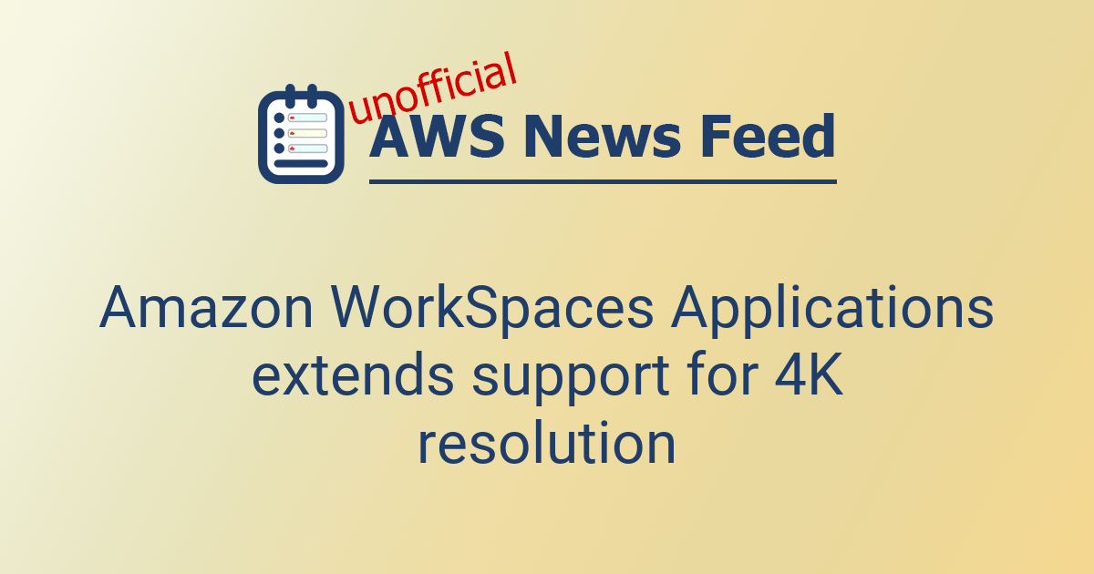Amazon WorkSpaces Applications extends support for 4K resolution | The ...