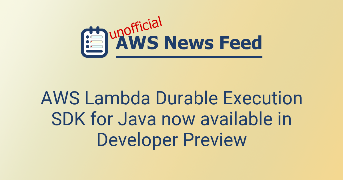 AWS Lambda Durable Execution SDK for Java now available in Developer ...