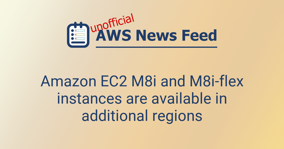 Amazon EC2 M8i and M8i-flex instances are available in additional regions