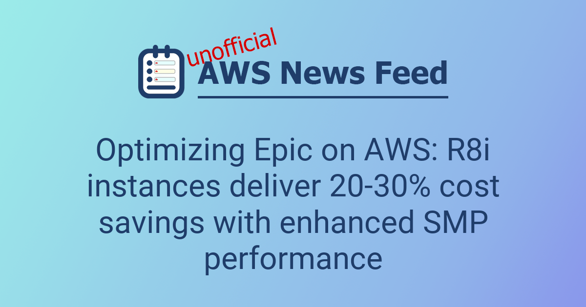 Smp Performance Optimizing Epic on AWS: R8i instances deliver 20-30% cost savings with ...