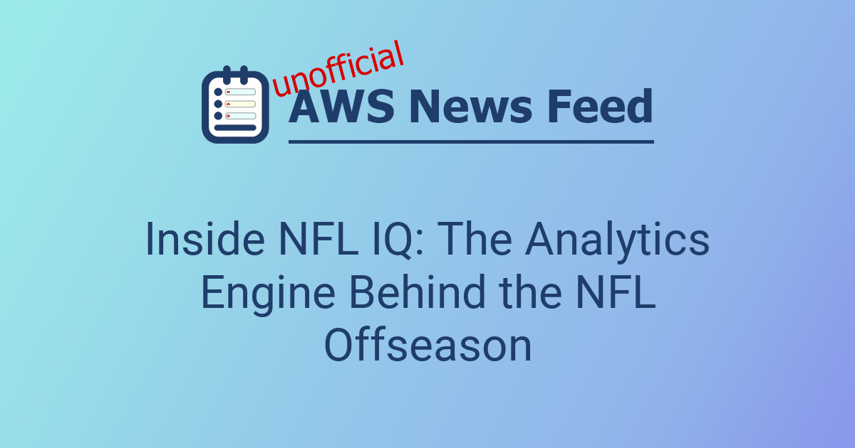 Inside NFL IQ: The Analytics Engine Behind the NFL Offseason | The AWS ...