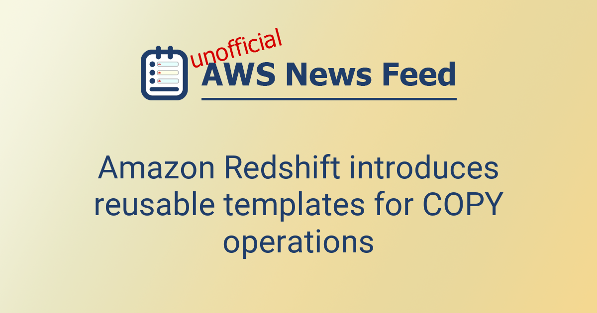 Amazon Redshift introduces reusable templates for COPY operations | The ...