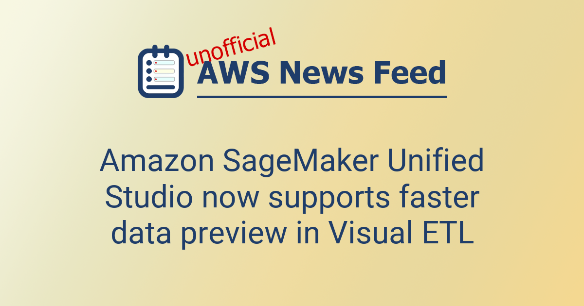 Amazon SageMaker Unified Studio now supports faster data preview in ...