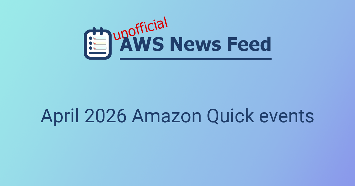 April 2026 Amazon Quick events | The AWS News Feed