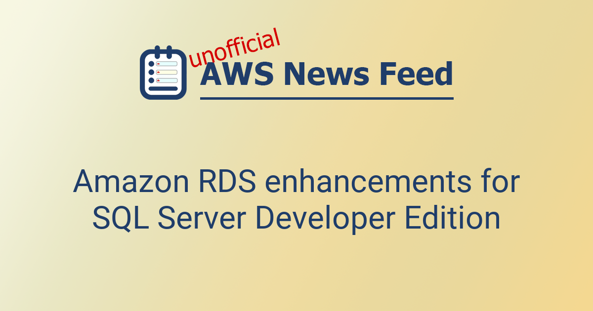 Amazon RDS enhancements for SQL Server Developer Edition | The AWS News ...