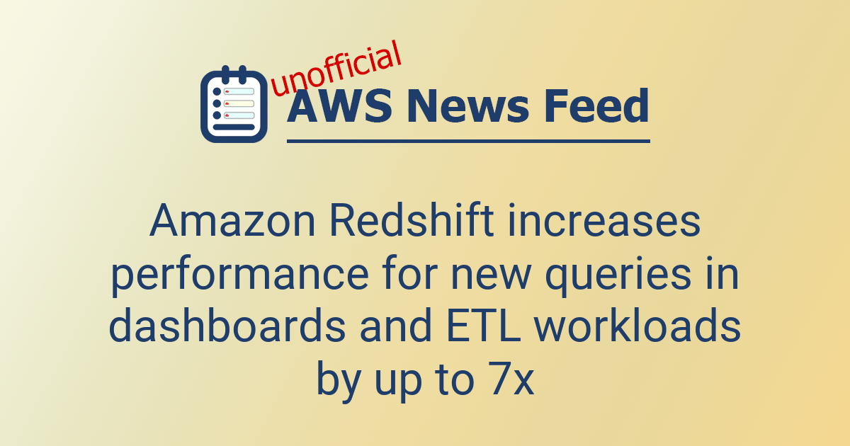 Amazon Redshift increases performance for new queries in dashboards and ...