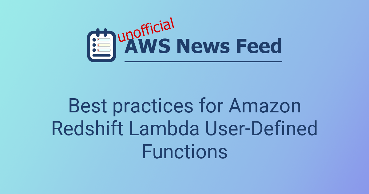 Best practices for Amazon Redshift Lambda User-Defined Functions | The ...