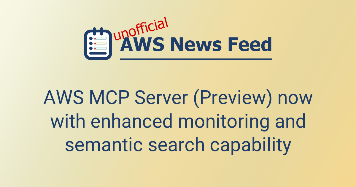AWS MCP Server (Preview) now with enhanced monitoring and semantic ...