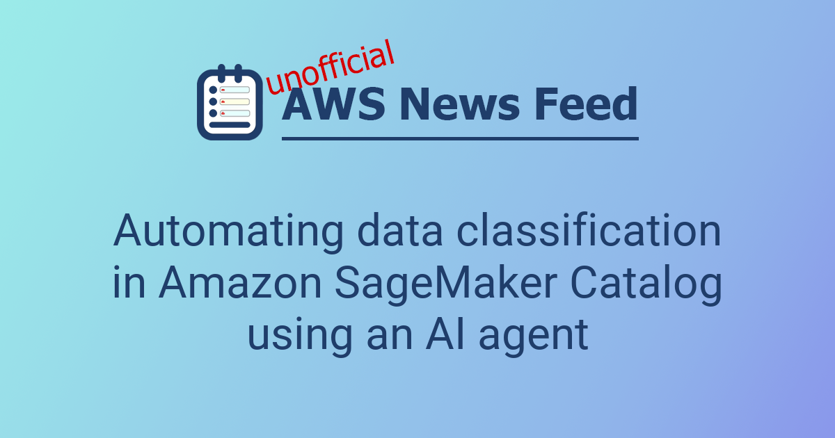 Automating data classification in Amazon SageMaker Catalog using an AI ...