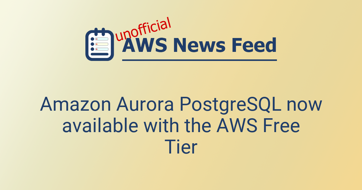 Amazon Aurora PostgreSQL now available with the AWS Free Tier | The AWS ...