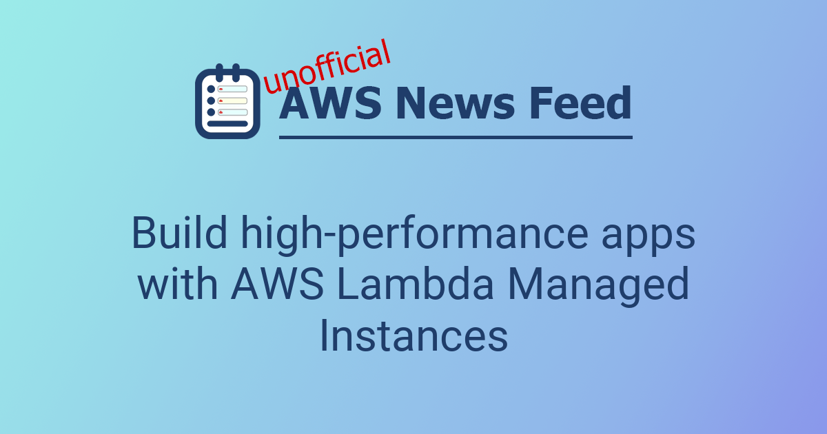 Build high-performance apps with AWS Lambda Managed Instances | The AWS ...