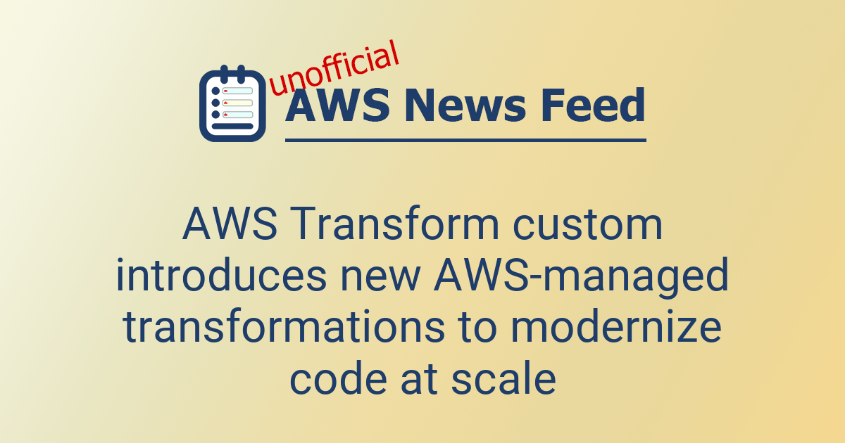 AWS Transform custom introduces new AWS-managed transformations to ...