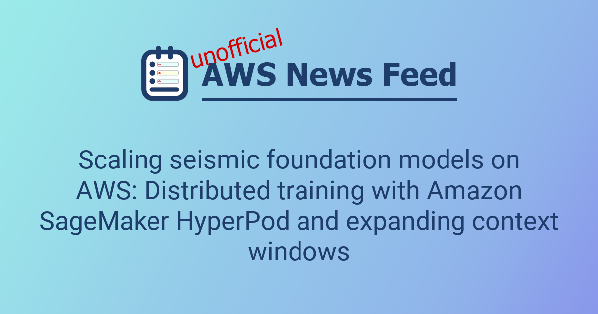 Scaling seismic foundation models on AWS: Distributed training with ...