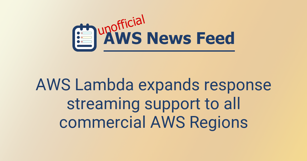 AWS Lambda expands response streaming support to all commercial AWS ...