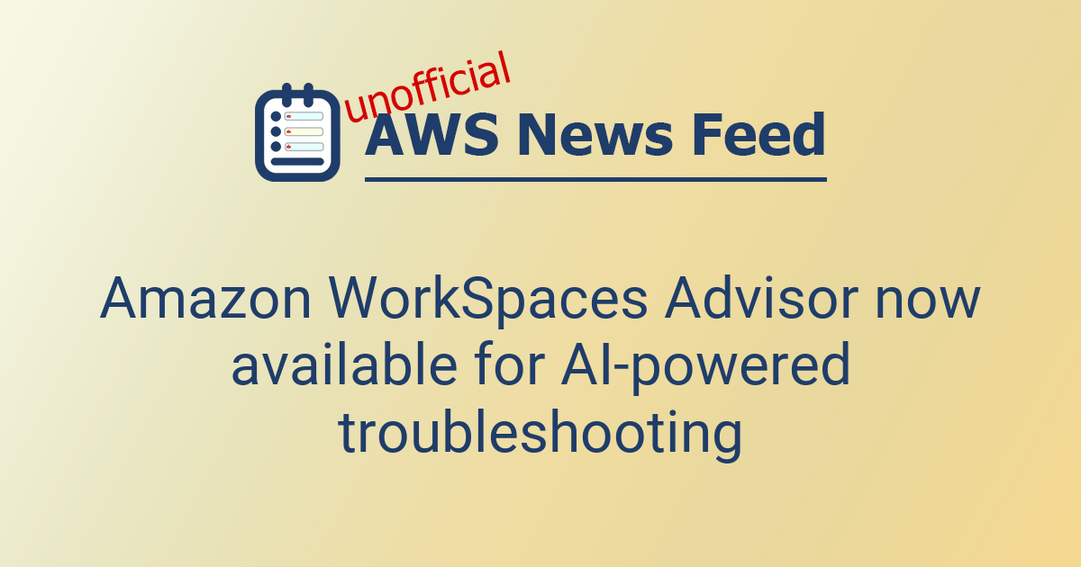 Amazon WorkSpaces Advisor now available for AI-powered troubleshooting ...
