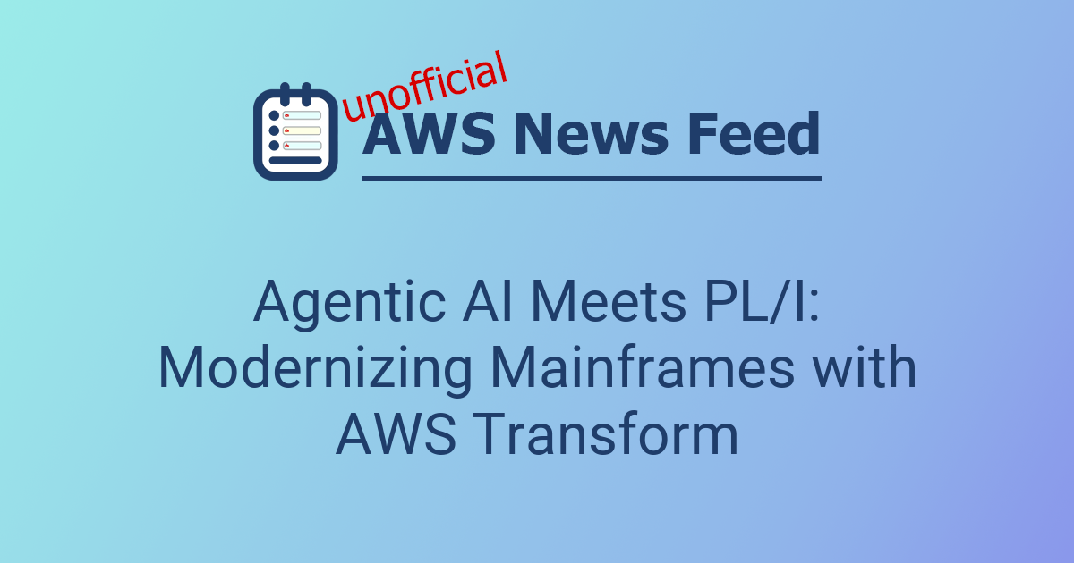 Agentic AI Meets PL/I: Modernizing Mainframes with AWS Transform | The ...