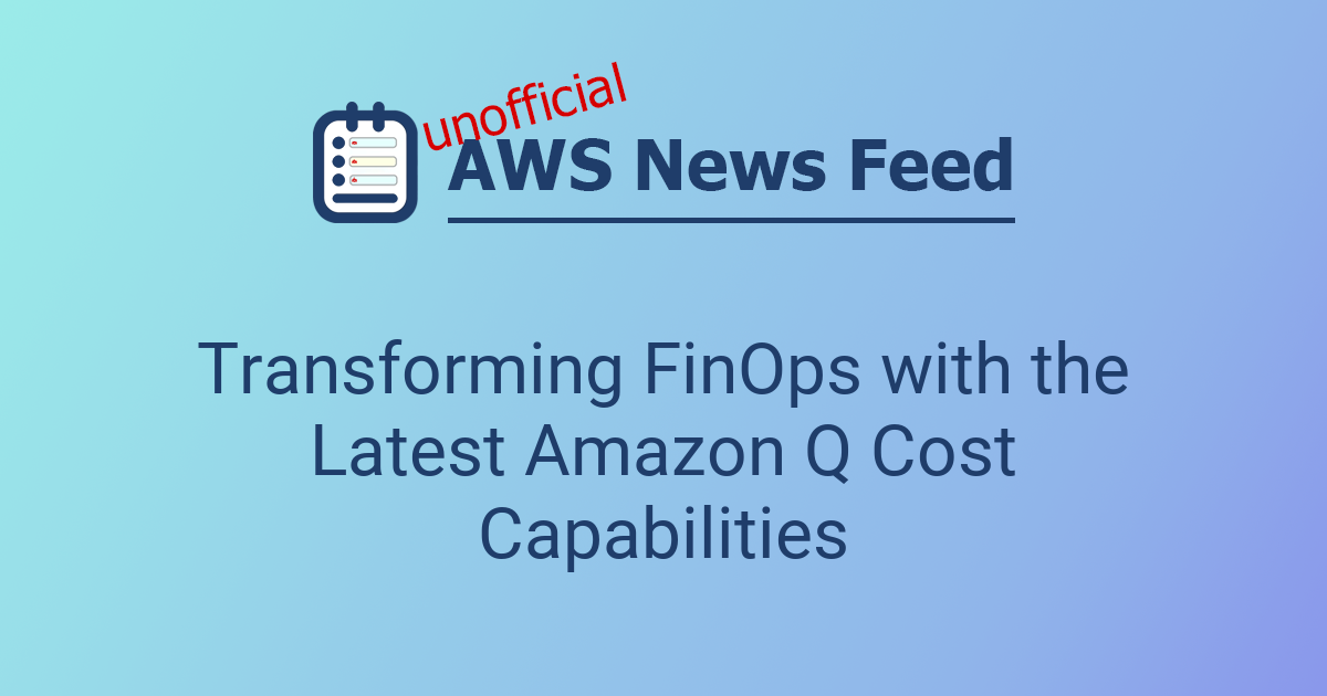 Amazon Q Developer 深度解析：FinOps 成本优化利器与企业合规风险挑战