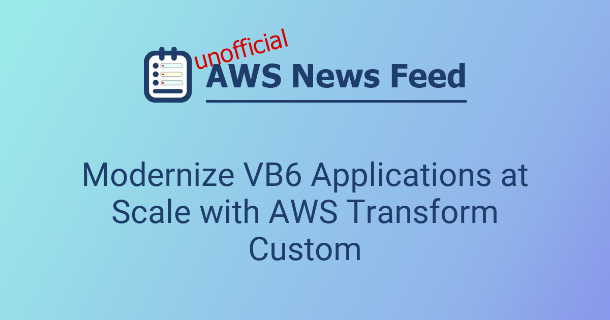 Modernize VB6 Applications at Scale with AWS Transform Custom | The AWS ...