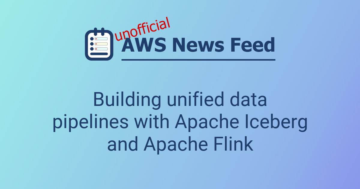 Building unified data pipelines with Apache Iceberg and Apache Flink ...