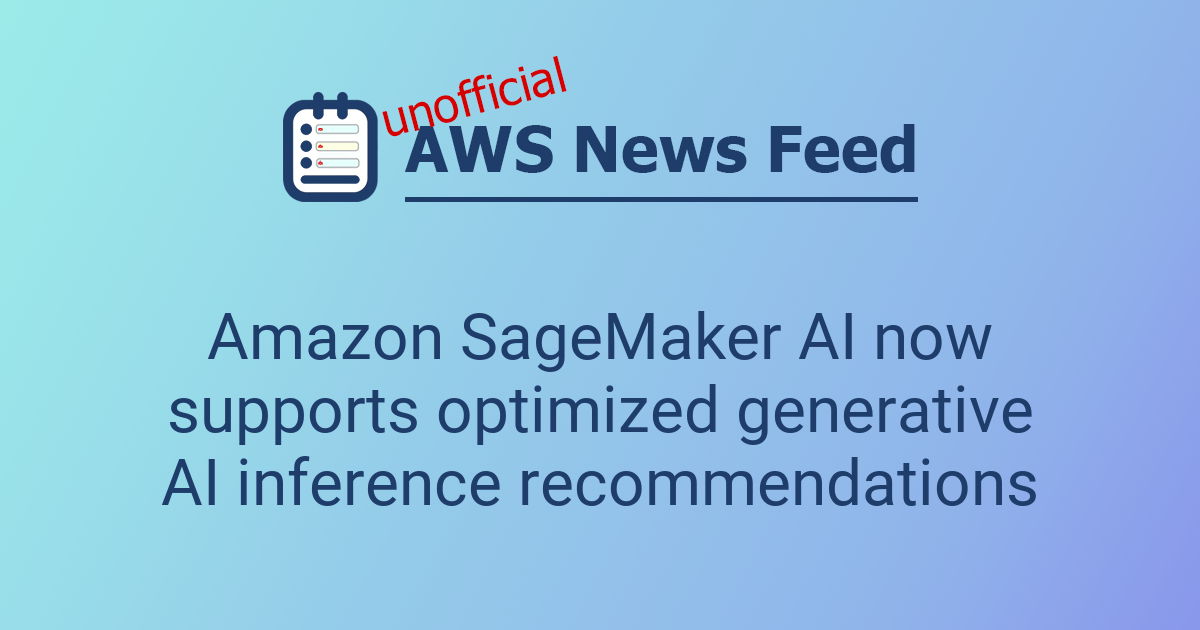Amazon SageMaker AI now supports optimized generative AI inference ...