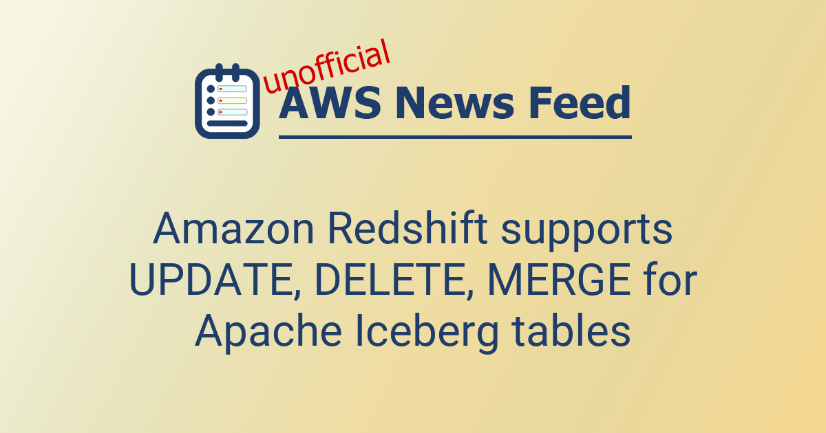 Amazon Redshift supports UPDATE, DELETE, MERGE for Apache Iceberg ...