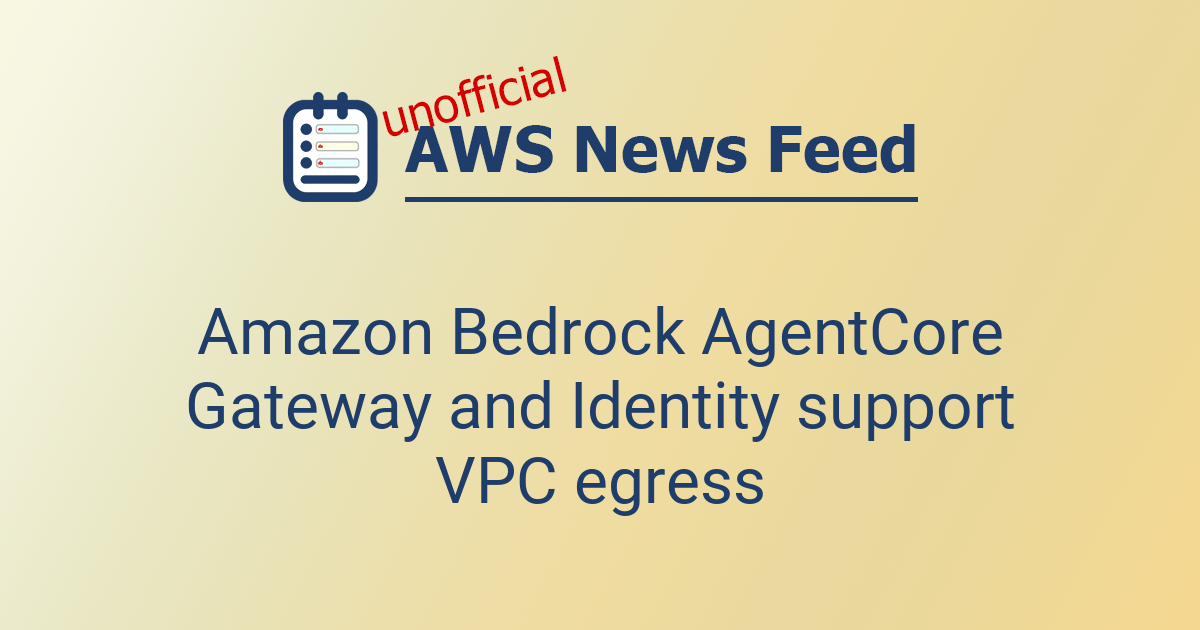 Amazon Bedrock AgentCore Gateway and Identity support VPC egress | The ...
