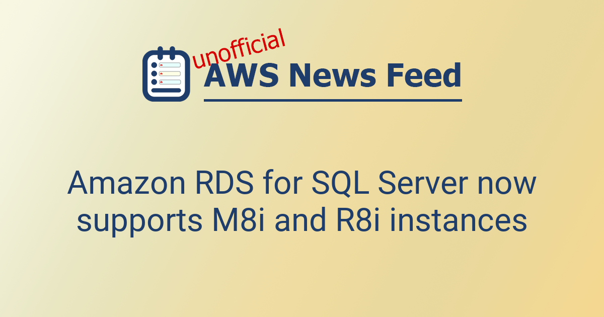Amazon RDS for SQL Server now supports M8i and R8i instances | The AWS ...
