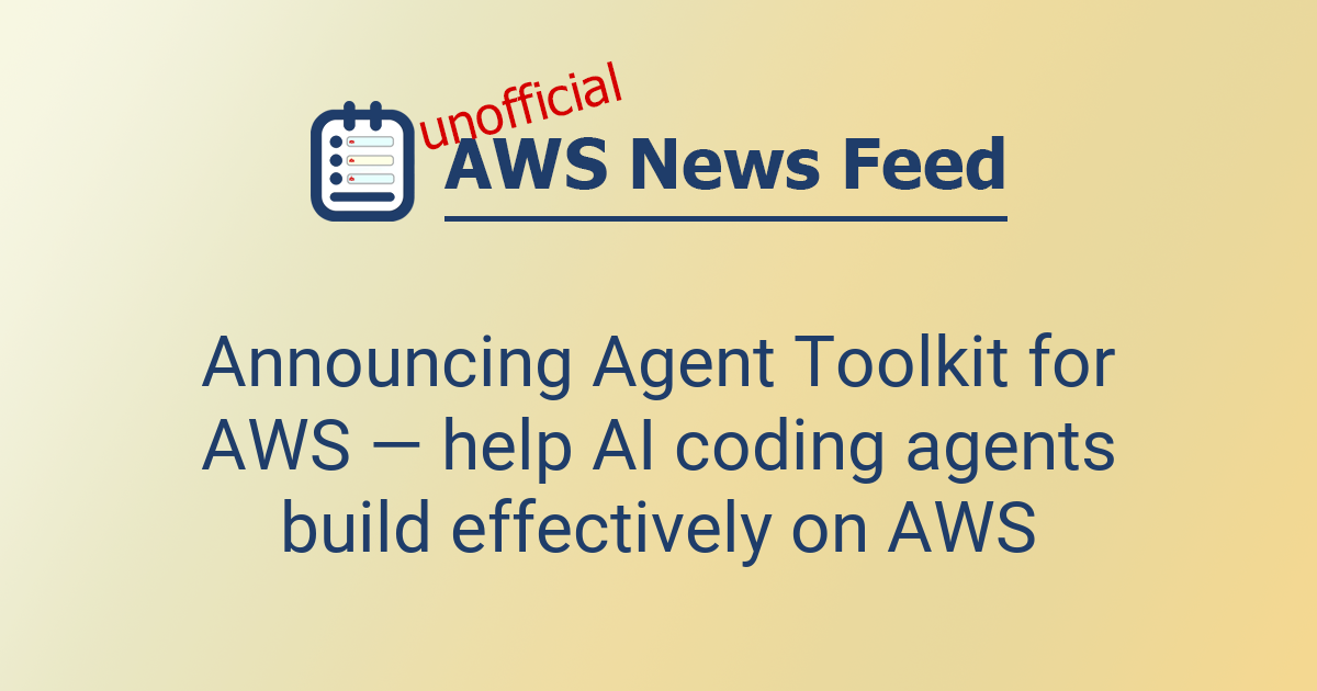 Announcing Agent Toolkit for AWS — help AI coding agents build ...