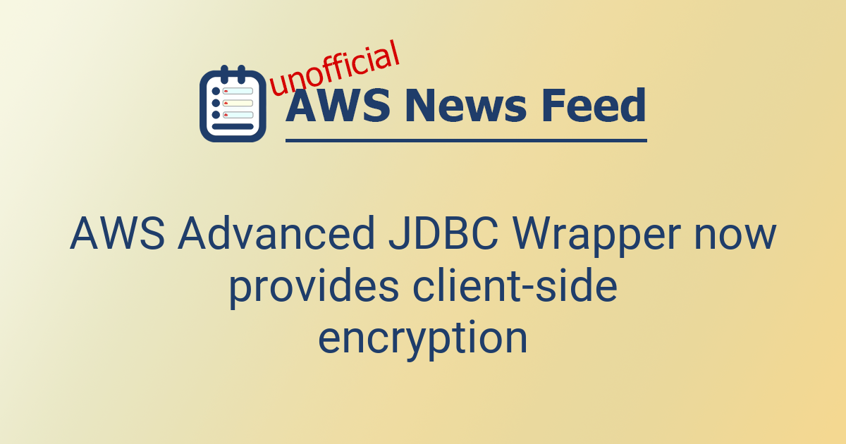 AWS Advanced JDBC Wrapper now provides client-side encryption | The AWS ...