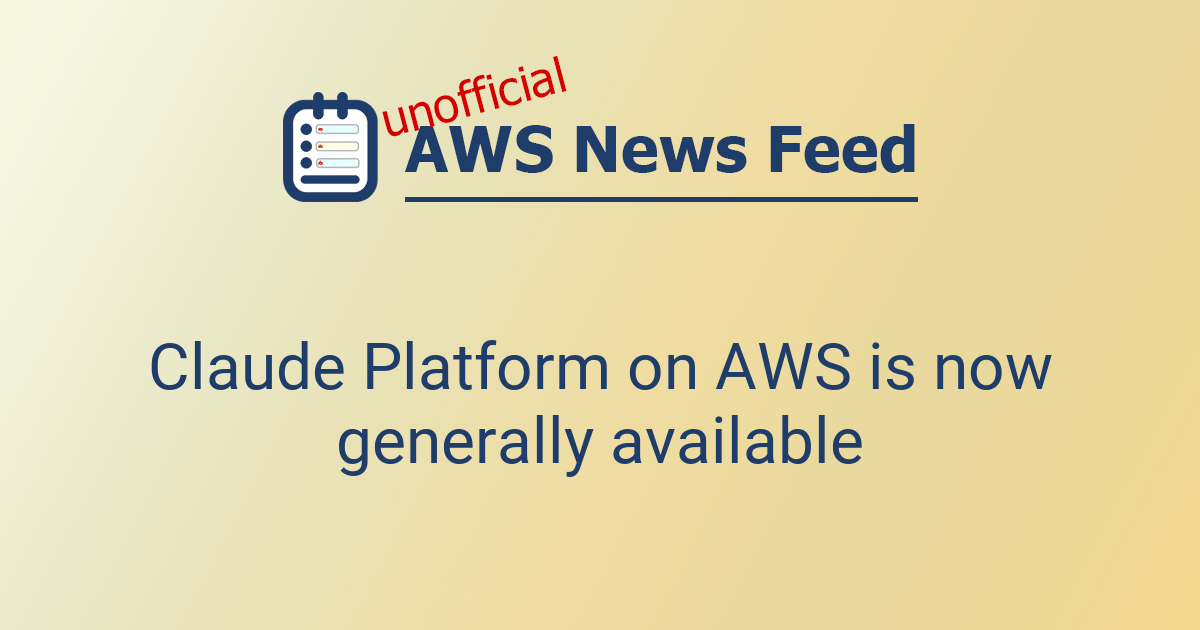 Claude Platform on AWS is now generally available | The AWS News Feed