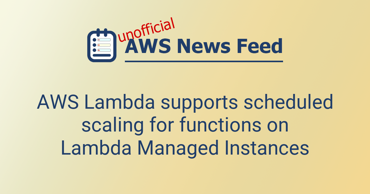 AWS Lambda supports scheduled scaling for functions on Lambda Managed ...