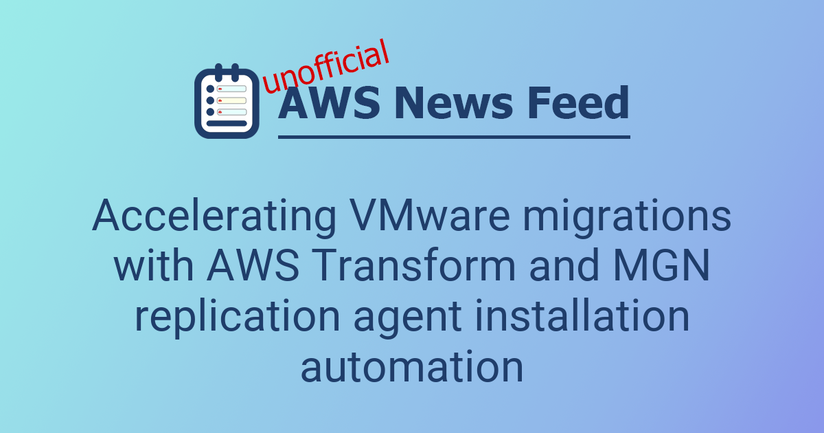 Accelerating VMware migrations with AWS Transform and MGN replication ...
