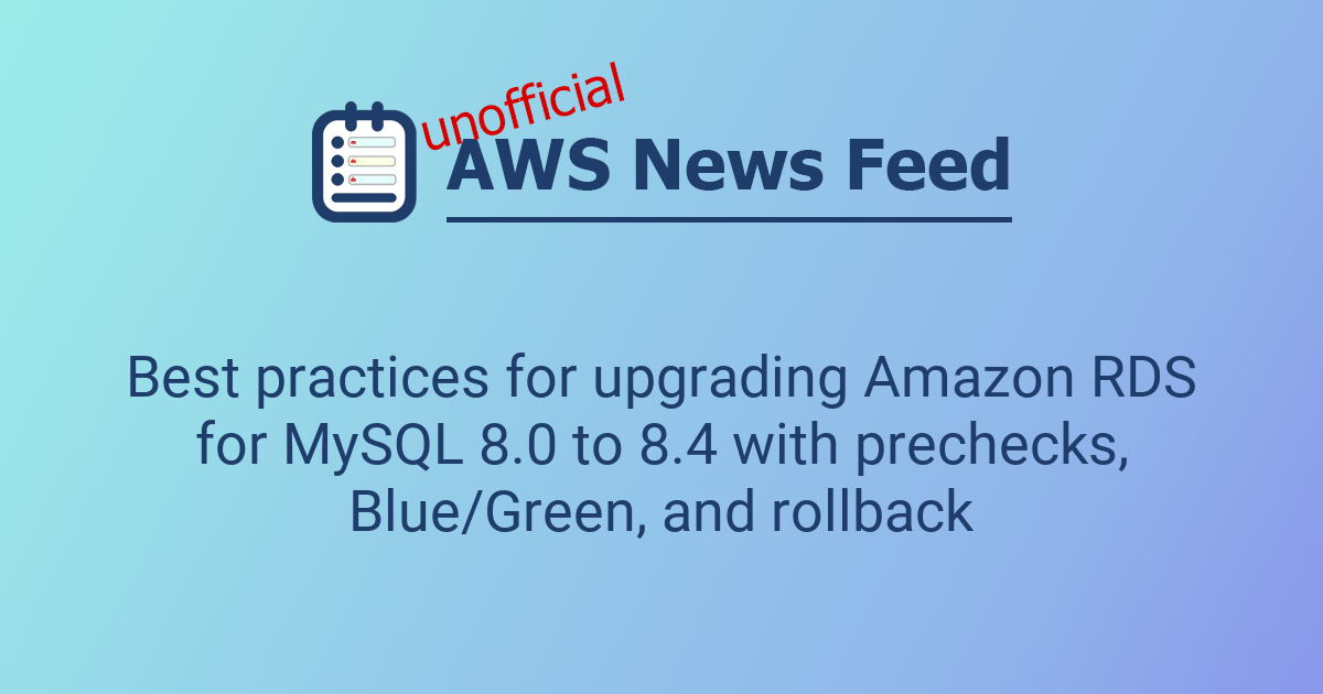 Best practices for upgrading Amazon RDS for MySQL 8.0 to 8.4 with ...