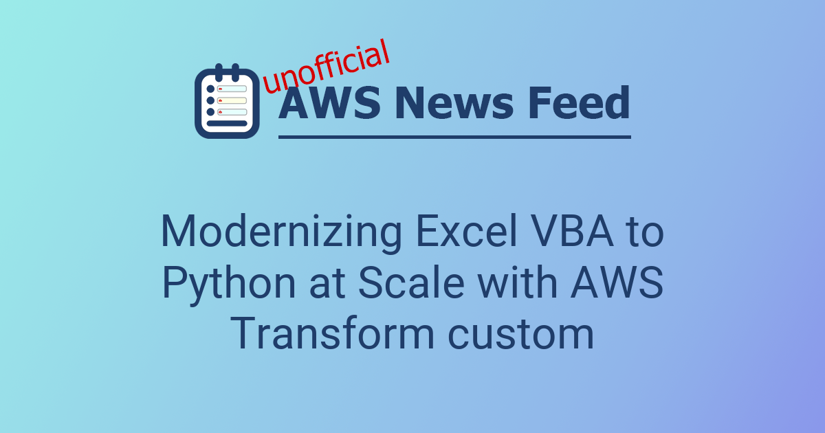 Modernizing Excel VBA to Python at Scale with AWS Transform custom ...