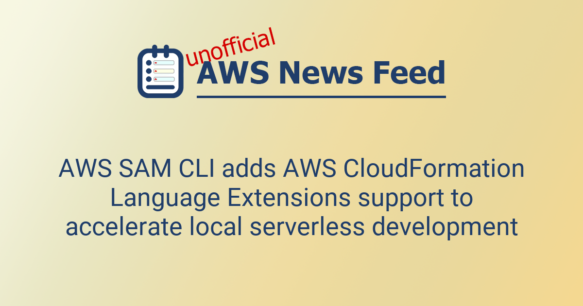 AWS SAM CLI adds AWS CloudFormation Language Extensions support to ...