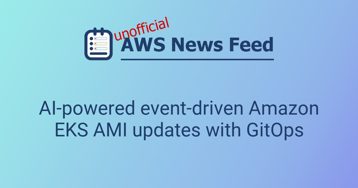 AI-powered event-driven Amazon EKS AMI updates with GitOps | The AWS ...