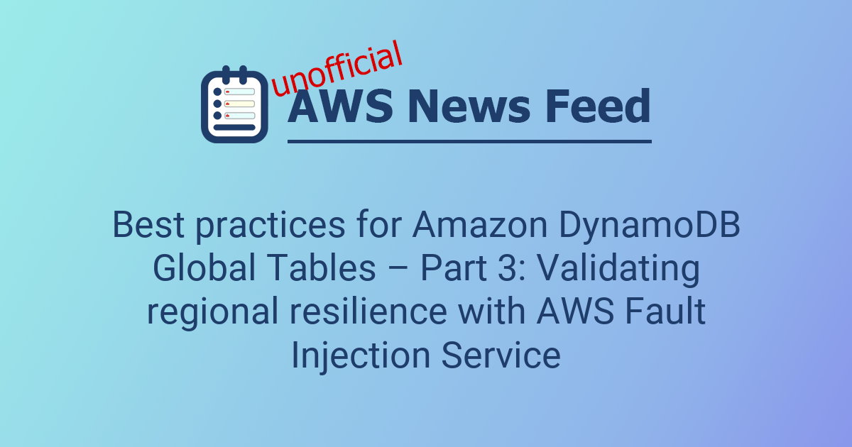 Best practices for Amazon DynamoDB Global Tables – Part 3: Validating ...