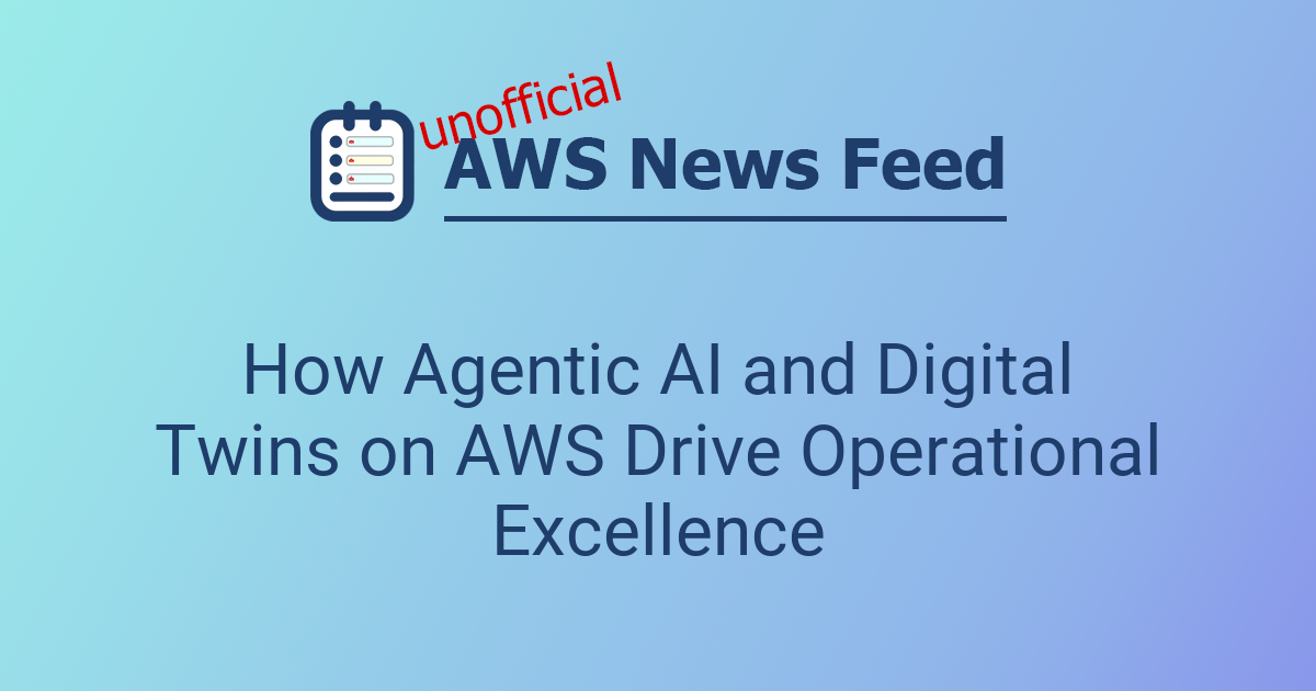 How Agentic AI and Digital Twins on AWS Drive Operational Excellence ...