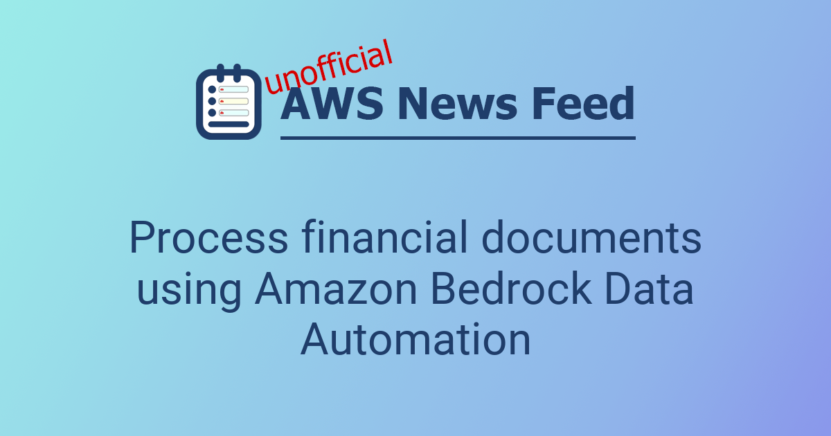 Process financial documents using Amazon Bedrock Data Automation | The ...