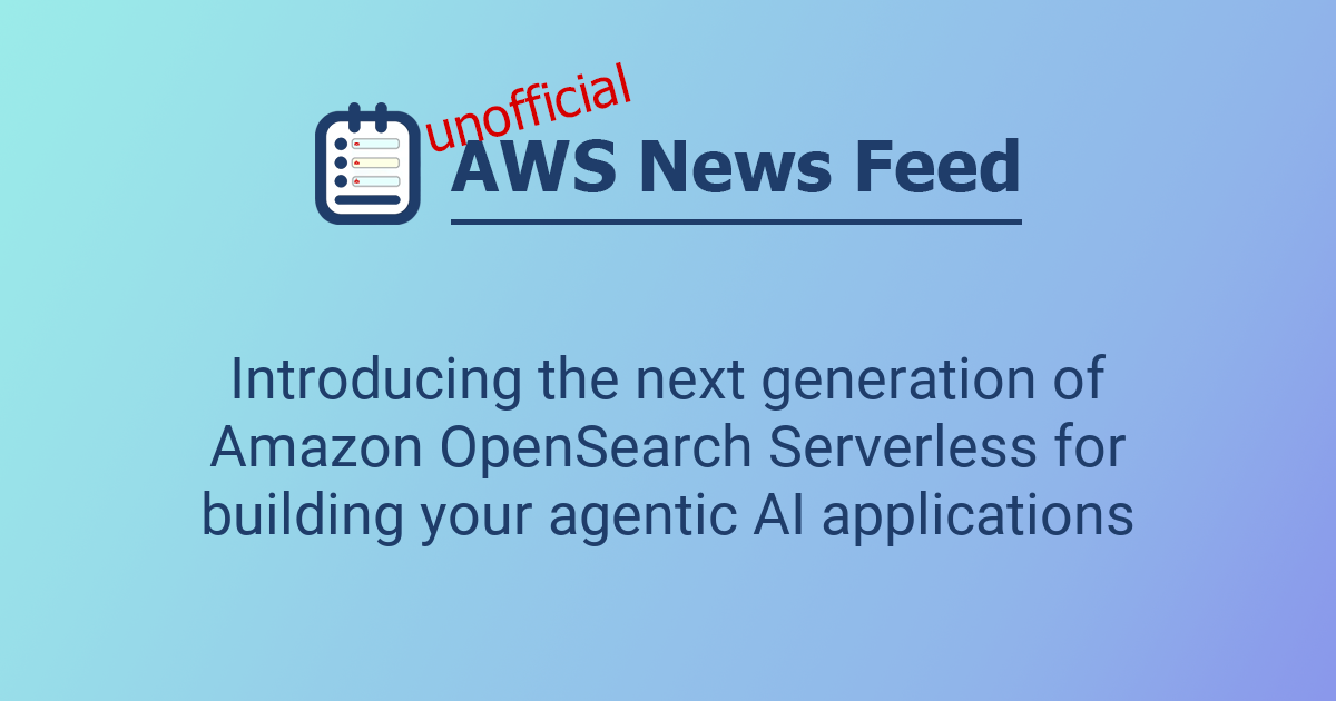 Introducing the next generation of Amazon OpenSearch Serverless for ...