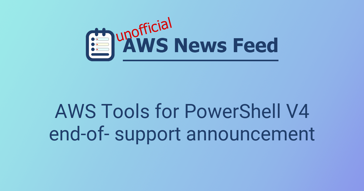 AWS Tools for PowerShell V4 end-of- support announcement | The AWS News ...