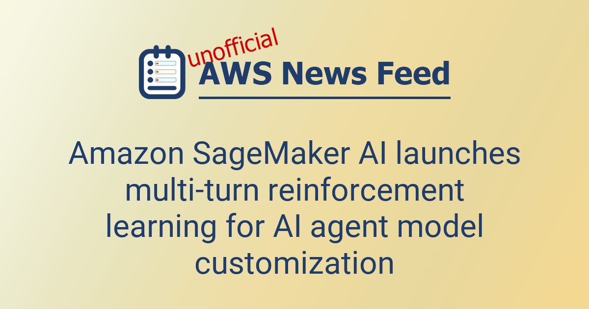 Amazon SageMaker AI launches multi-turn reinforcement learning for AI ...
