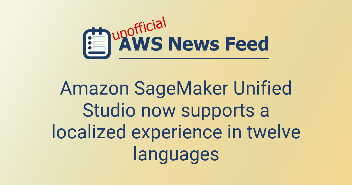Amazon SageMaker Unified Studio now supports a localized experience in ...