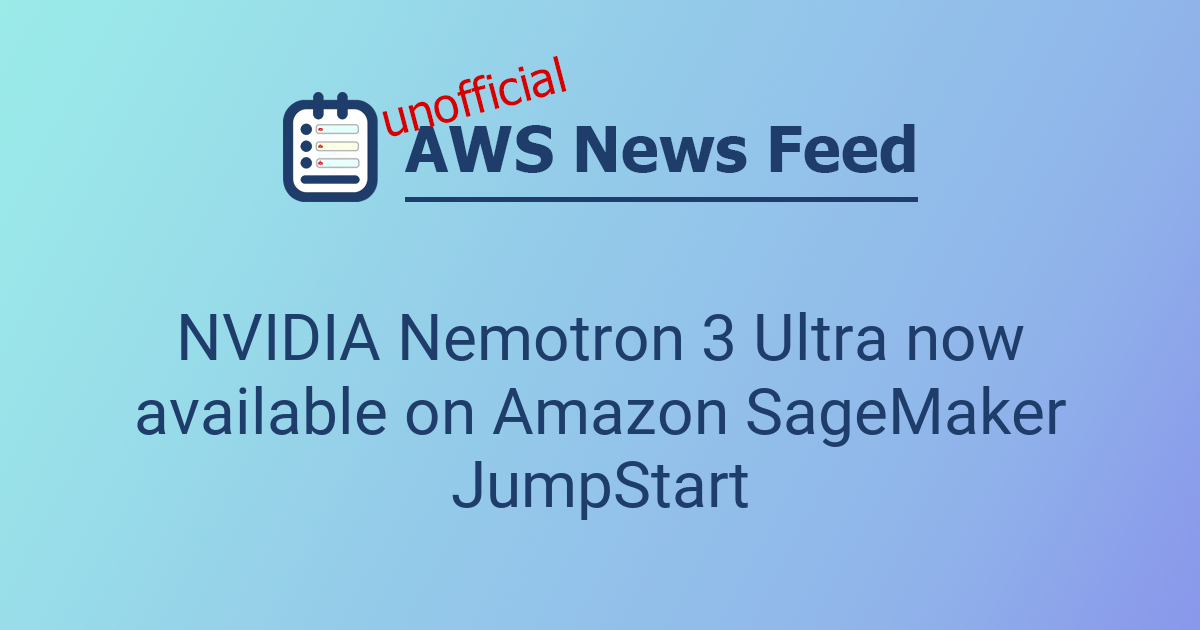 NVIDIA Nemotron 3 Ultra now available on Amazon SageMaker JumpStart ...