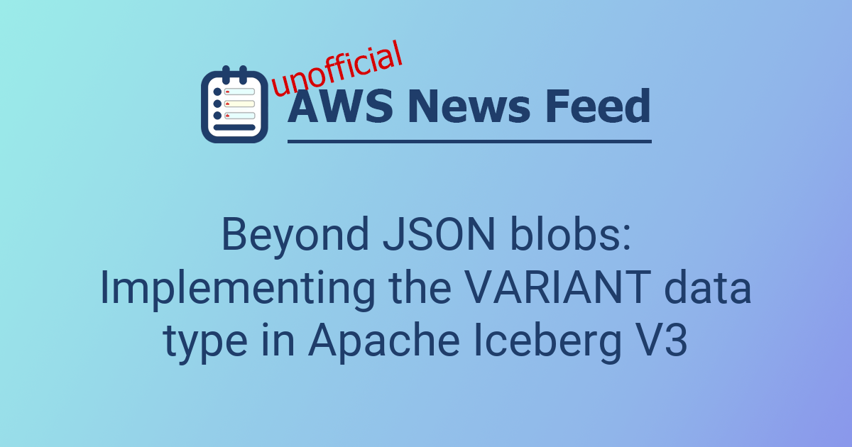 Beyond JSON blobs: Implementing the VARIANT data type in Apache Iceberg ...