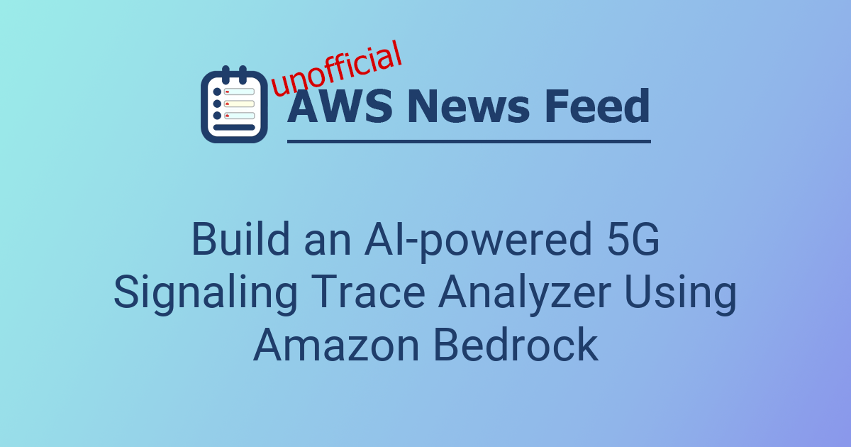 Build an AI-powered 5G Signaling Trace Analyzer Using Amazon Bedrock ...